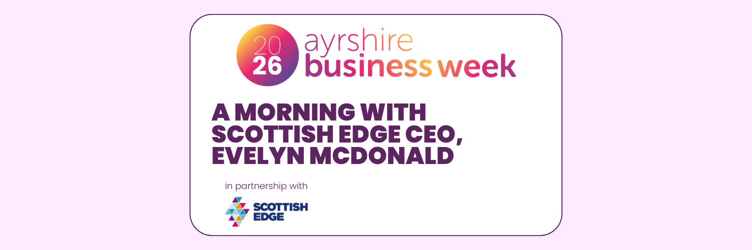 Ayrshire Business Week 2026 Launch Event: An Audience with Scottish EDGE CEO Evelyn McDonald and the Launch of Ayrshire Regional EDGE